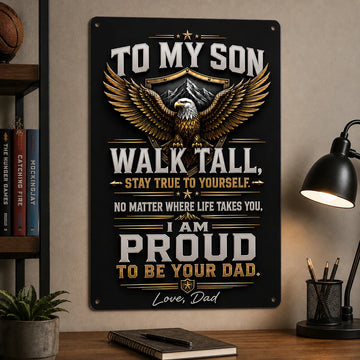 To My Son Metal Sign - Proud To Be Your Dad - Meaningful Gift From Dad