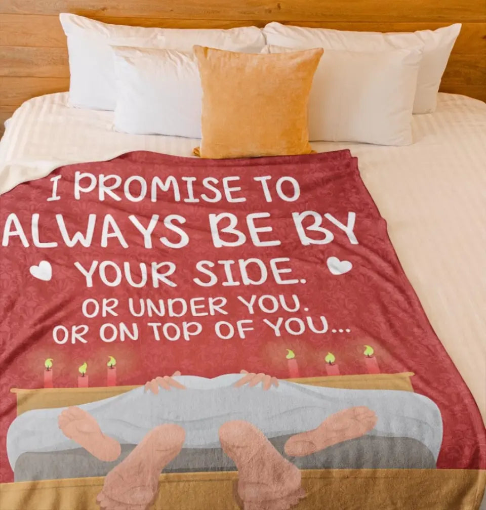 I Promise To Always Be By Your Side - Couple Personalized Blanket - Valentine's Day Gift