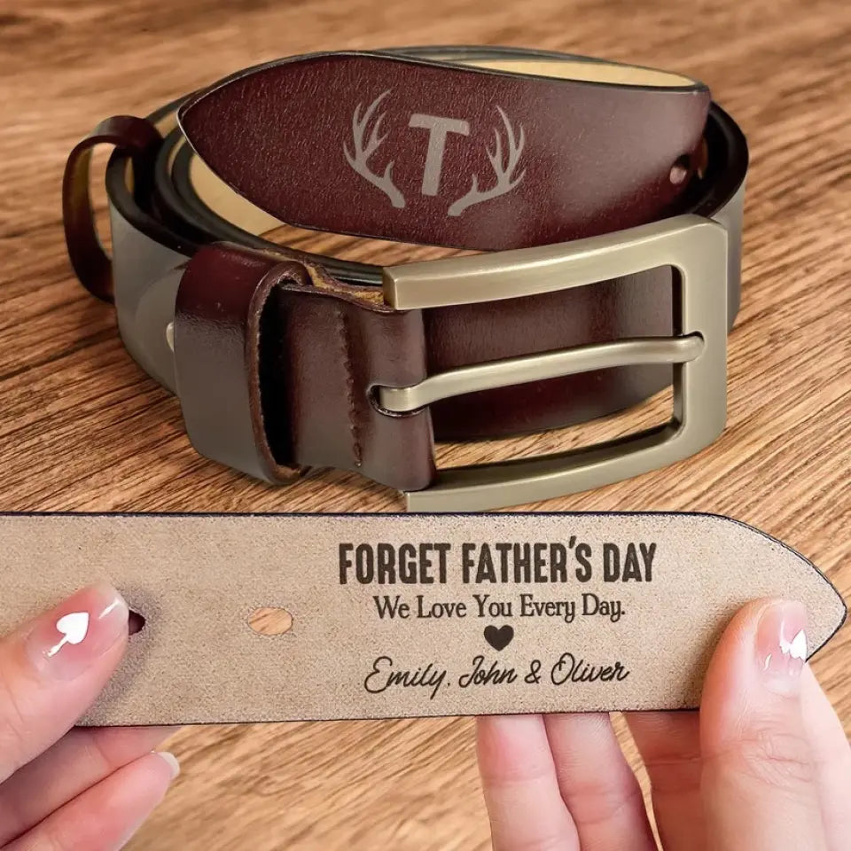 Personalized Engraved Leather Belt - Forget Father's Day We Love You Every Day