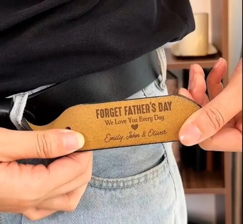 Personalized Engraved Leather Belt - Forget Father's Day We Love You Every Day