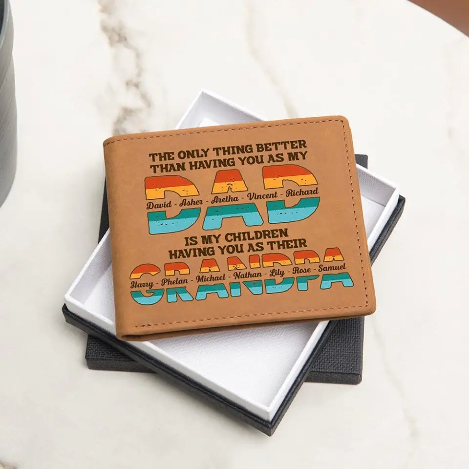 The Only Thing Better Than Having You As My Dad - Personalized Leather Wallet - Father's Day Gift