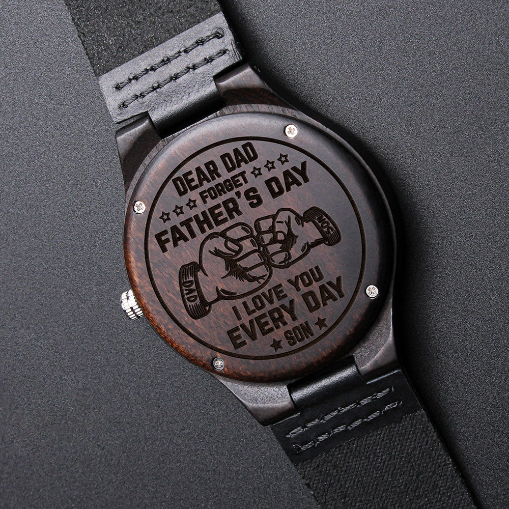 Forget Father's Day I Love You Every Day - Engraved Wooden Watch