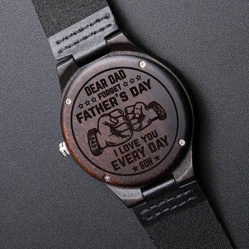 Forget Father's Day I Love You Every Day - Engraved Wooden Watch