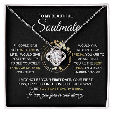 To My Beautiful Soulmate | If I Could Give You Onething | Love Knot Necklace